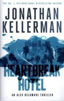 Image of Heartbreak Hotel by Jonathan Kellerman Hardback