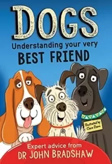 Image of Dogs: Understanding Your Very Best Friend