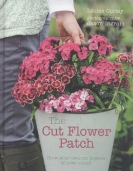 Image of The Cut Flower Patch by Louise Curley Hardback