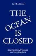Image of ocean is closed journalistic adventures and investigations