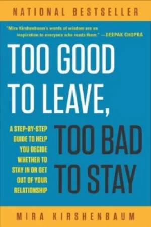 Image of Too Good to Leave Too Bad to Stay by Mira Kirshenbaum
