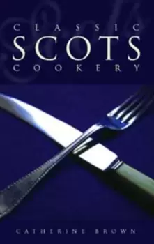 Image of Classic Scots cookery by Catherine Brown