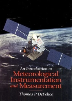 Image of An Introduction to Meteorological Instrumentation and Measurement by Thomas P. De Felice Hardback