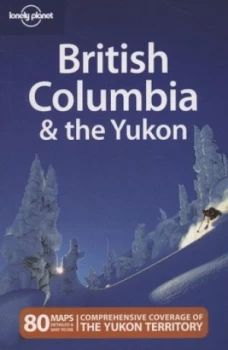 Image of British Columbia and the Yukon by Ryan Ver Berkmoes and John Lee and Ryan Ver Berkmoes Paperback