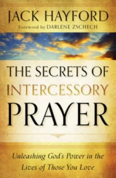 Image of The Secrets of Intercessory Prayer by Jack W Hayford and Jack W Hayford Paperback