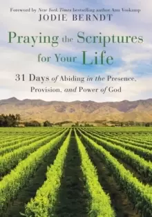 Image of Praying the Scriptures for Your Life : 31 Days of Abiding in the Presence, Provision, and Power of God