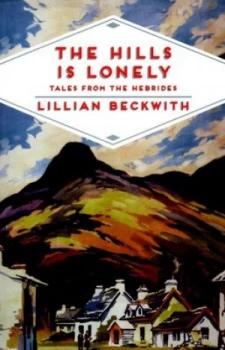 Image of The Hills Is Lonely by Lillian Beckwith Paperback
