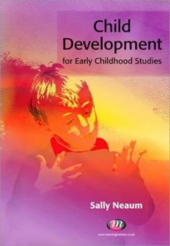 Image of Child Development for Early Childhood Studies by Sally Neaum Paperback
