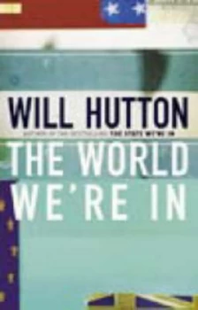 Image of The World Were in by Will Hutton Hardback