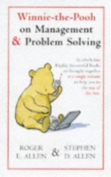 Image of Winnie-the-Pooh on Management and Problem Solving by Roger E Allen and Stephen D Allen and Ernest H Shepard Paperback