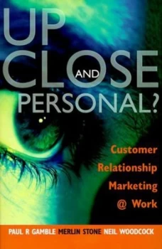 Image of Up Close and Personal by Paul R Gamble and Merlin Stone and Neil Woodcock Book
