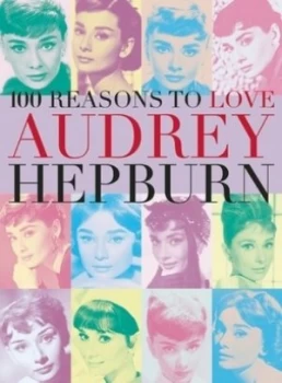 Image of 100 Reasons to Love Audrey Hepburn by Editors of Plexus Paperback