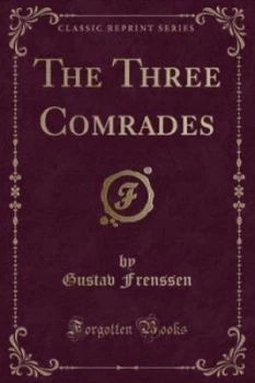 Image of The Three Comrades classic Reprint by Gustav Frenssen Paperback