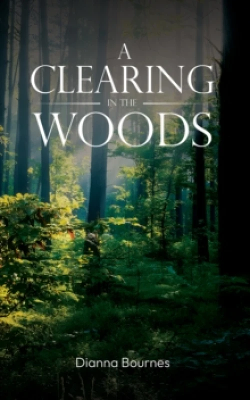 Image of A Clearing in the Woods. Paperback. By Dianna Bournes Books