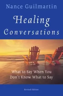 Image of Healing Conversations : What to Say When You Don't Know What to Say