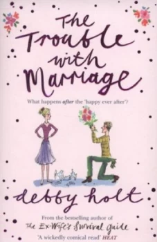 Image of The Trouble with Marriage by Debby Holt Paperback