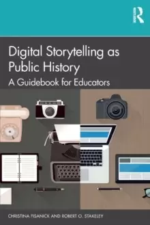 Image of Digital Storytelling as Public History : A Guidebook for Educators