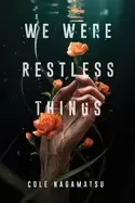 Image of we were restless things