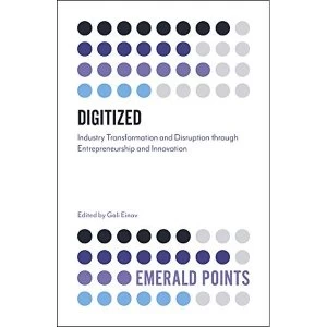 Image of Digitized Industry Transformation and Disruption through Entrepreneurship and Innovation Paperback / softback 2019