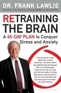 Image of retraining the brain a 45 day plan to conquer stress and anxiety