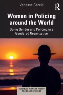 Image of Women in Policing around the World : Doing Gender and Policing in a Gendered Organization