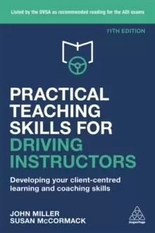 Image of Practical Teaching Skills for Driving Instructors : Developing Your Client-Centred Learning and Coaching Skills
