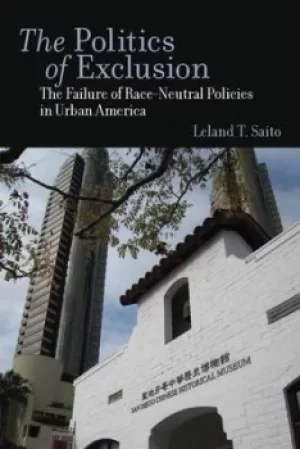Image of The Politics of Exclusion by Leland T. Saito
