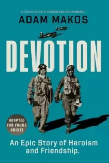 Image of Devotion (Adapted for Young Adults) : An Epic Story of Heroism and Friendship