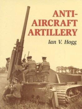Image of Anti-Aircraft Artillery by Ian V Hogg Hardback