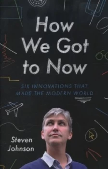 Image of How We Got to Now by Steven Johnson Hardback