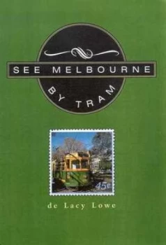 Image of See Melbourne by Tram by De Lacy Lowe Paperback
