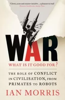 Image of War: What is it good for? The role of conflict in civilisation, from primates to robots