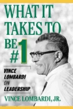Image of what it takes to be 1 vince lombardi on leadership