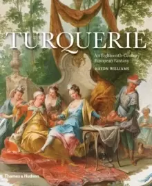 Image of Turquerie : An Eighteenth-Century European Fantasy
