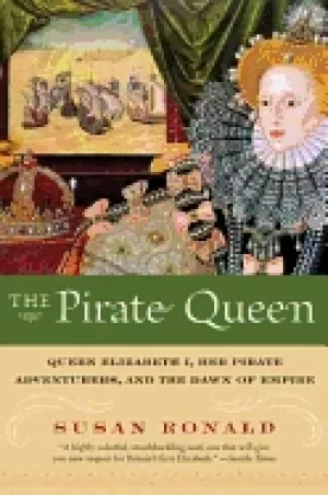 Image of pirate queen queen elizabeth i her pirate adventurers and the dawn of empir
