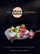Image of moon juice cookbook cook cosmically for body beauty and consciousness