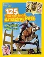 Image of National Geographic kids 125 true stories of amazing pets inspiring tales o