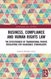 Image of Business Compliance and Human Rights Law The Effectiveness of Transnational Private Regulations for Vulnerable Stakeholders