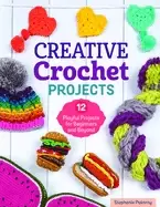 Image of creative crochet projects 12 playful projects for beginners and beyond step