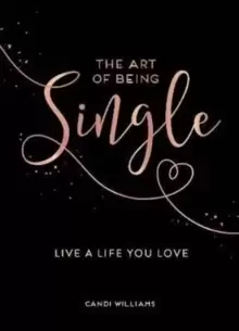 Image of The Art of Being Single : Live a Life You Love