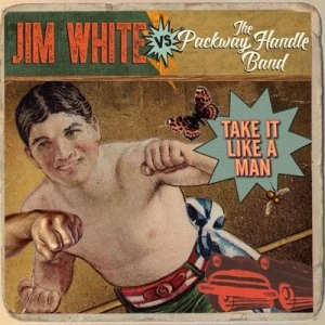 image of Take It Like a Man by Jim White vs. The Packway Handle Band CD Album