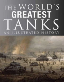 Image of The Worlds Greatest Tanks by Michael E Haskew Hardback