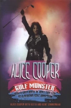 Image of Alice Cooper Golf Monster by Alice Cooper and Keith Zimmerman and Kent Zimmerman Hardback