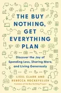 Image of buy nothing get everything plan discover the joy of spending less sharing m