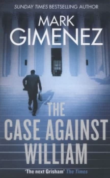 Image of The Case against William by Mark Gimenez Paperback