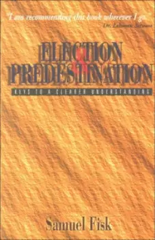 Image of Election and Predestination by Samuel Fisk