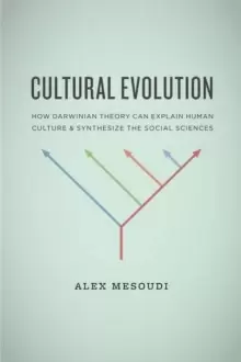 Image of Cultural Evolution : How Darwinian Theory Can Explain Human Culture and Synthesize the Social Sciences
