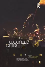 Image of Wounded Cities Destruction and Reconstruction in a Globalized World