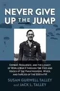 Image of never give up the jump combat resilience and the legacy of world war ii thr