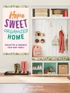 Image of home sweet organized home declutter and organize your busy family
